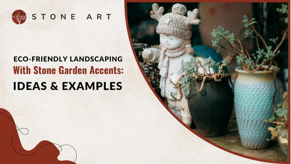 Eco-Friendly Landscaping With Stone Garden Accents: Ideas & Examples