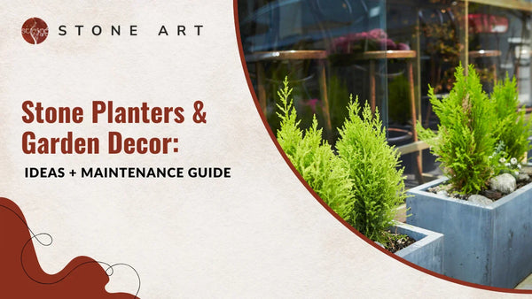 Stone Planters & Garden Decor: Ideas + Maintenance Guide